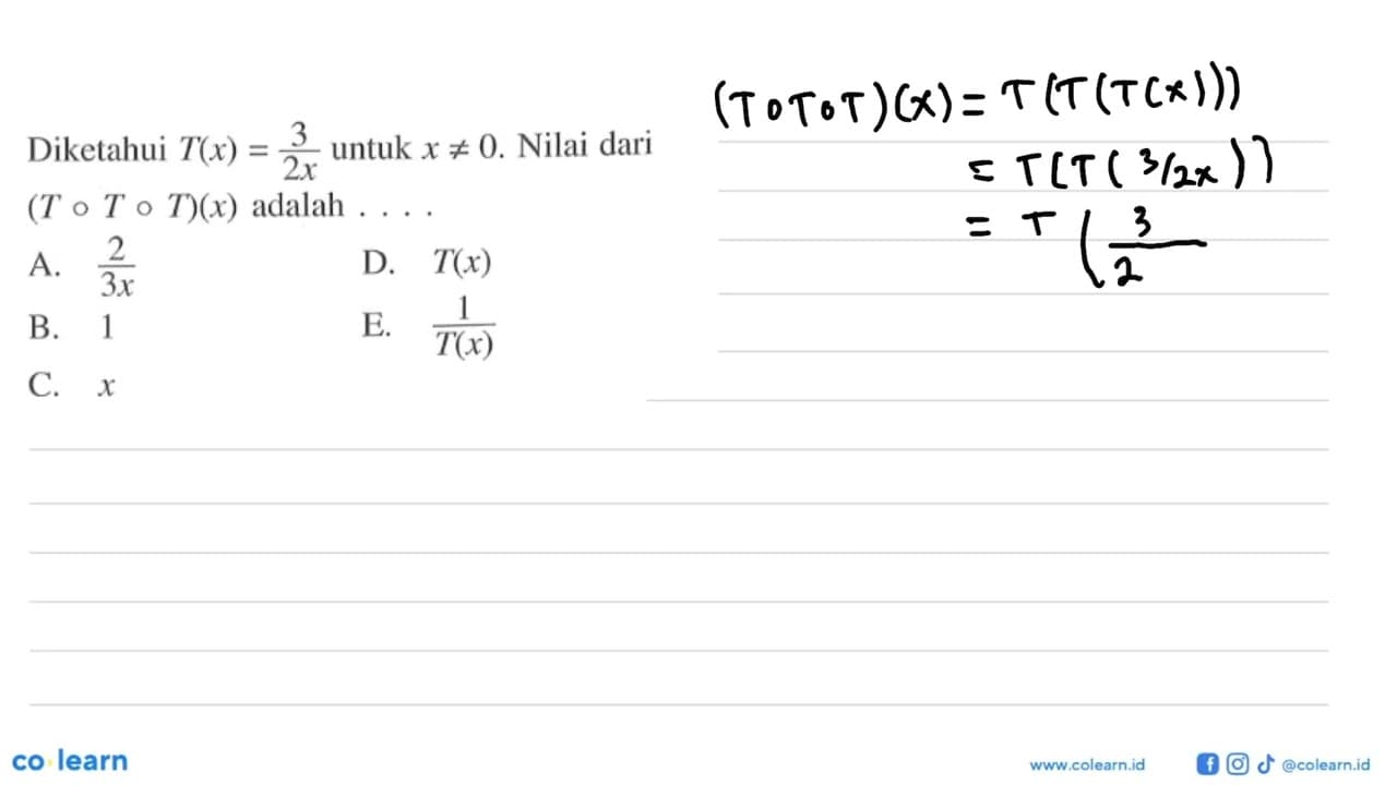 Diketahui T(x)=3/2x untuk x=/=0. Nilai dari (ToToT)(x)