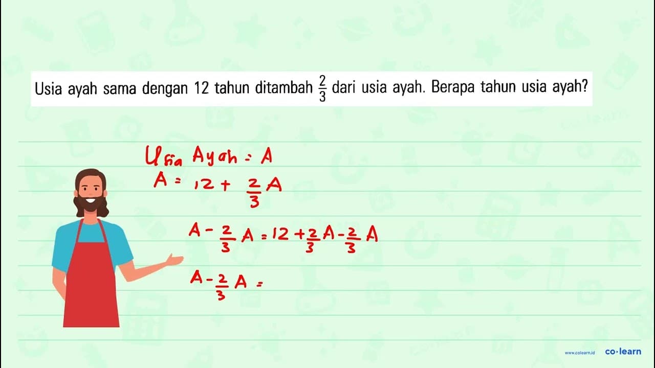 sama dengan 12 tahun ditambah ? dari usia ayah. Berapa