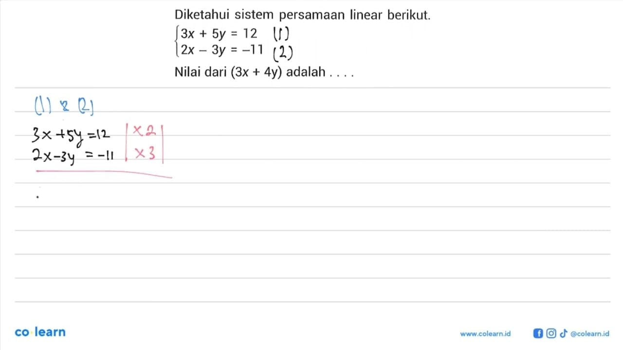 Diketahui sistem persamaan linear berikut. 3x+5=12