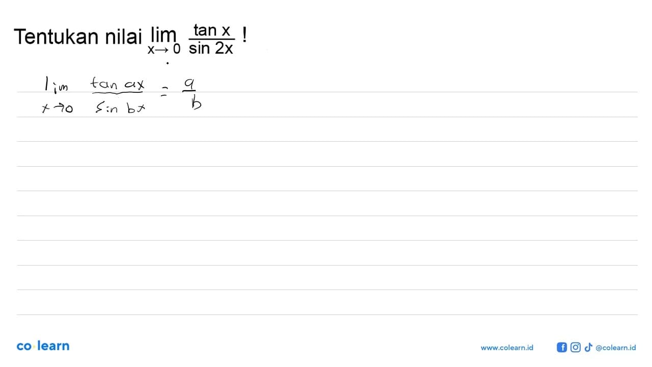 Tentukan nilai limit x->0 tan x/sin 2x !