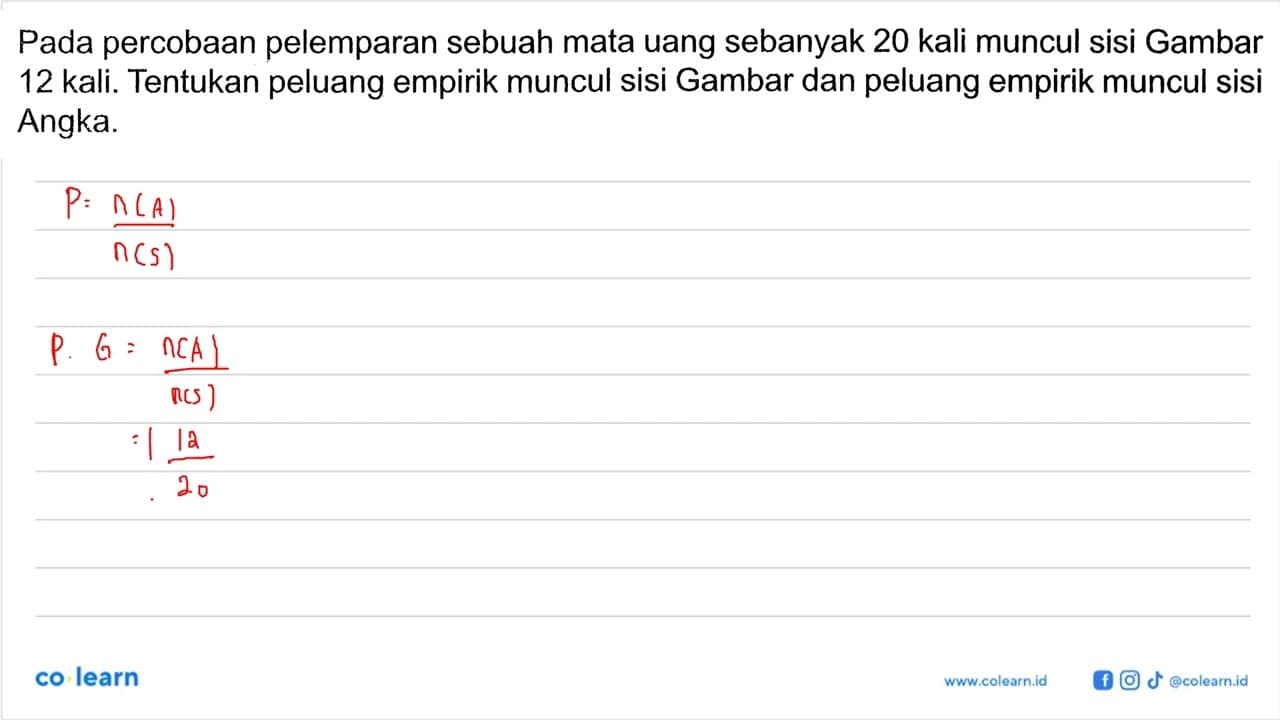 Pada percobaan pelemparan sebuah mata uang sebanyak 20 kali