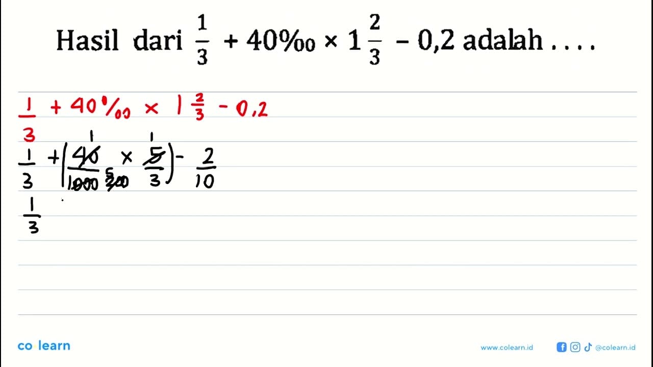 hasil dari 1/3 + 40 0/00 x 1 2/3 - 0,2 adalah ....