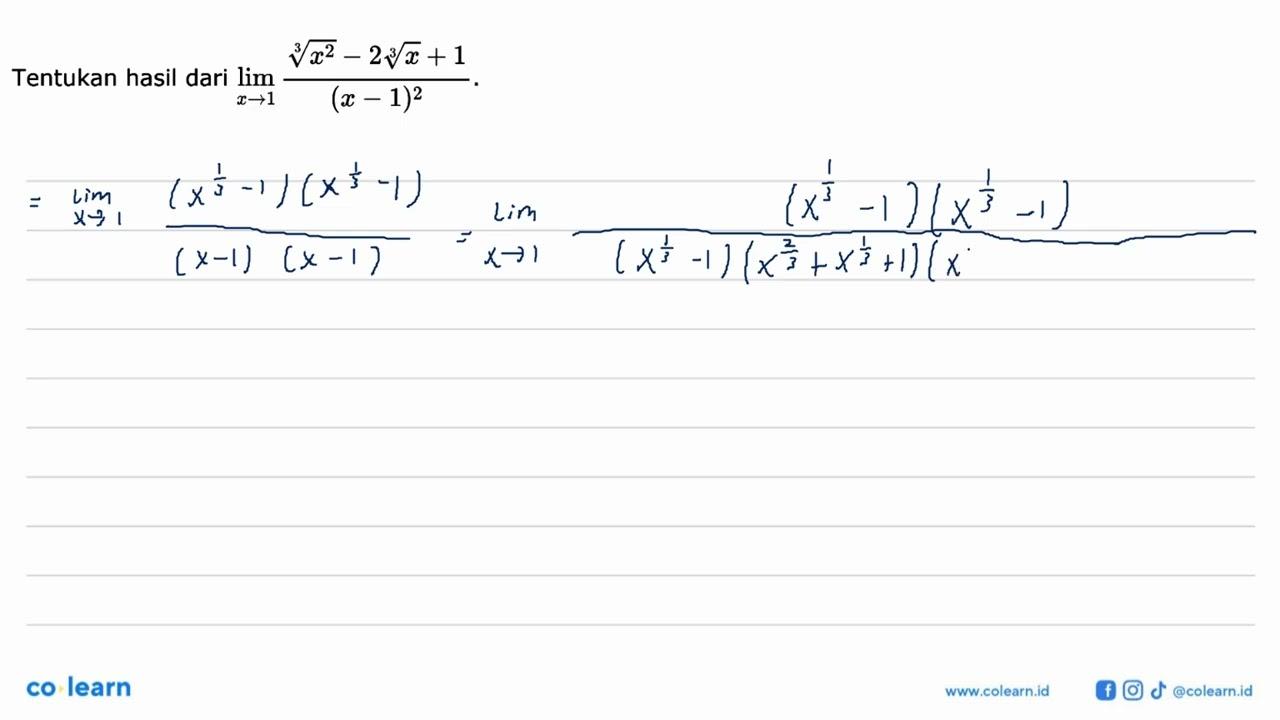 Tentukan hasil dari lim x->1 (x^(2/3)-2x^(1/3)+1)/(x-1)^2.