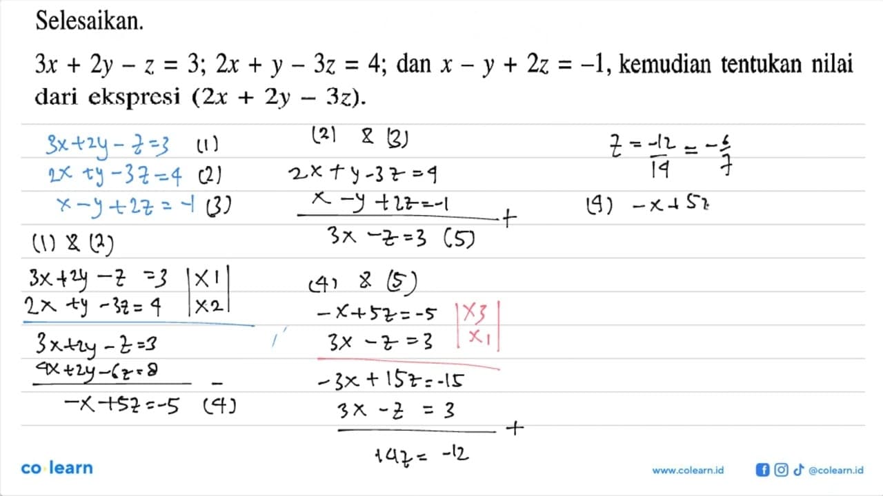 Selesaikan: 3x+2y-z=3, 2x+y-3z=4, dan x-y+2z=-1, kemudian