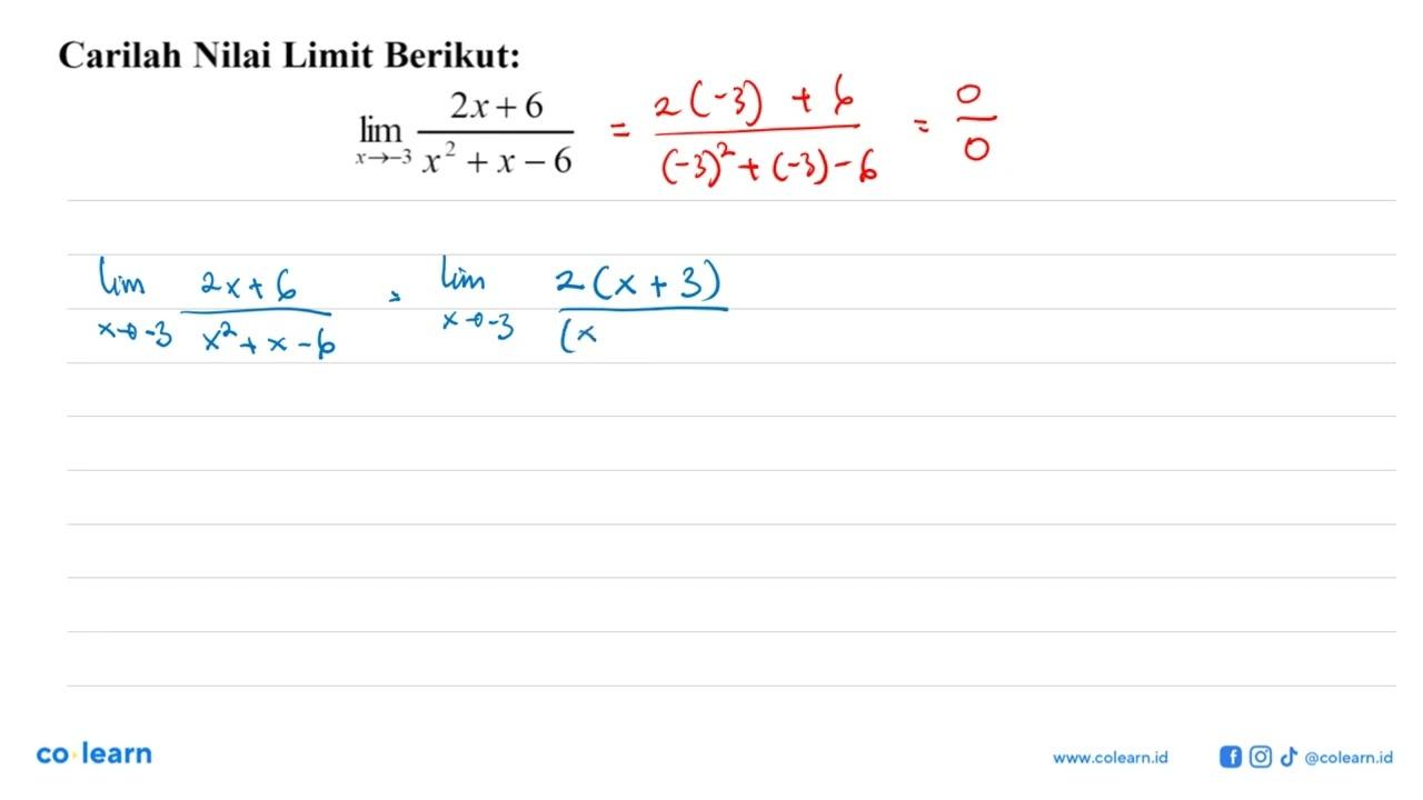 Carilah Nilai Limit Berikut:lim x ->-3 (2x+6)/(x^2+x-6)