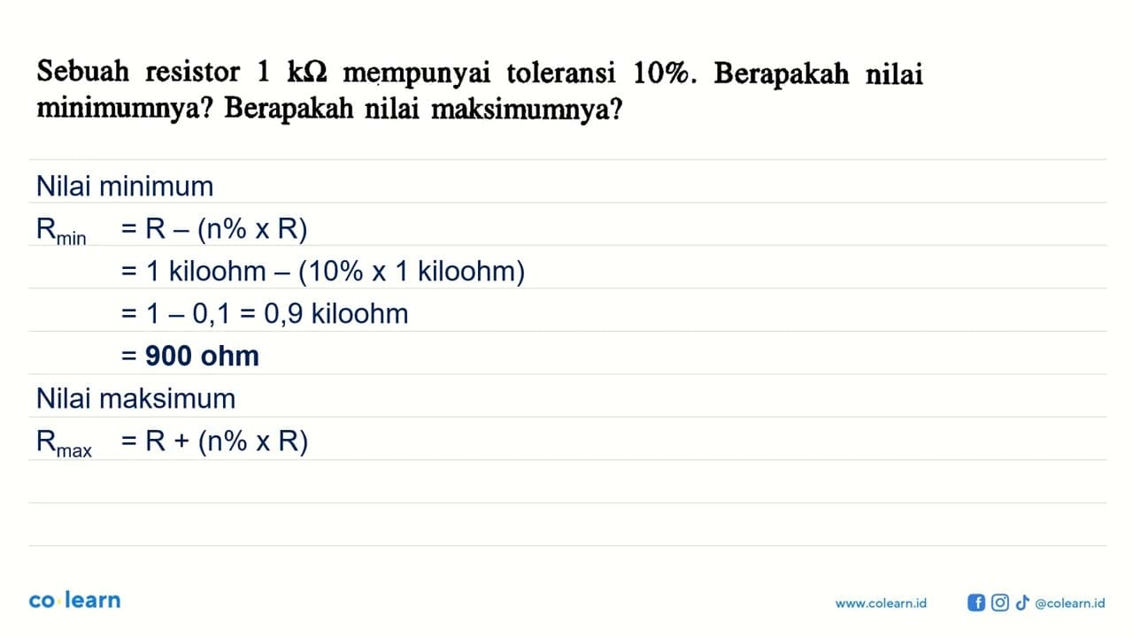 Sebuah resistor 1 k Ohm mempunyai toleransi 10% . Berapakah