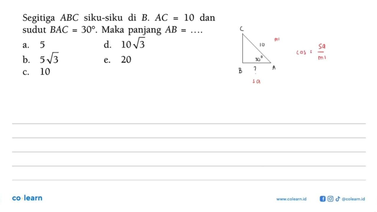 Segitiga ABC siku-siku di B. AC=10 dan sudut BAC=30. Maka