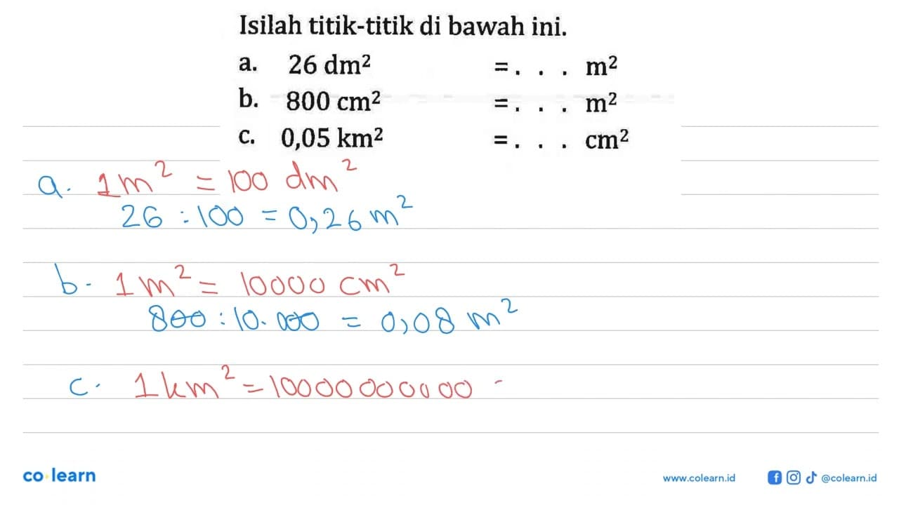 Isilah titik-titik di bawah ini. a. 26 dm^2 =...m^2 b. 800