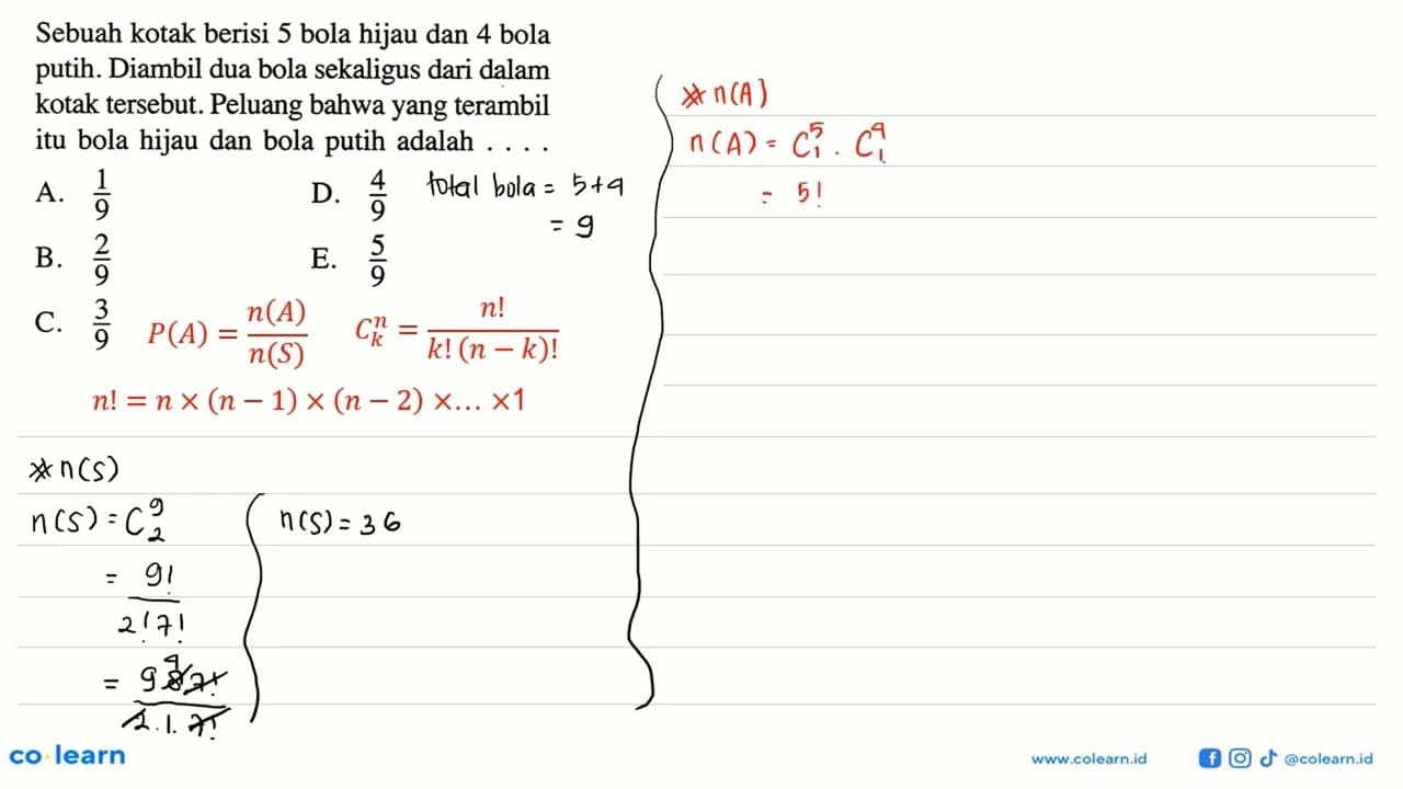 Sebuah kotak berisi 5 bola hijau dan 4 bola putih. Diambil
