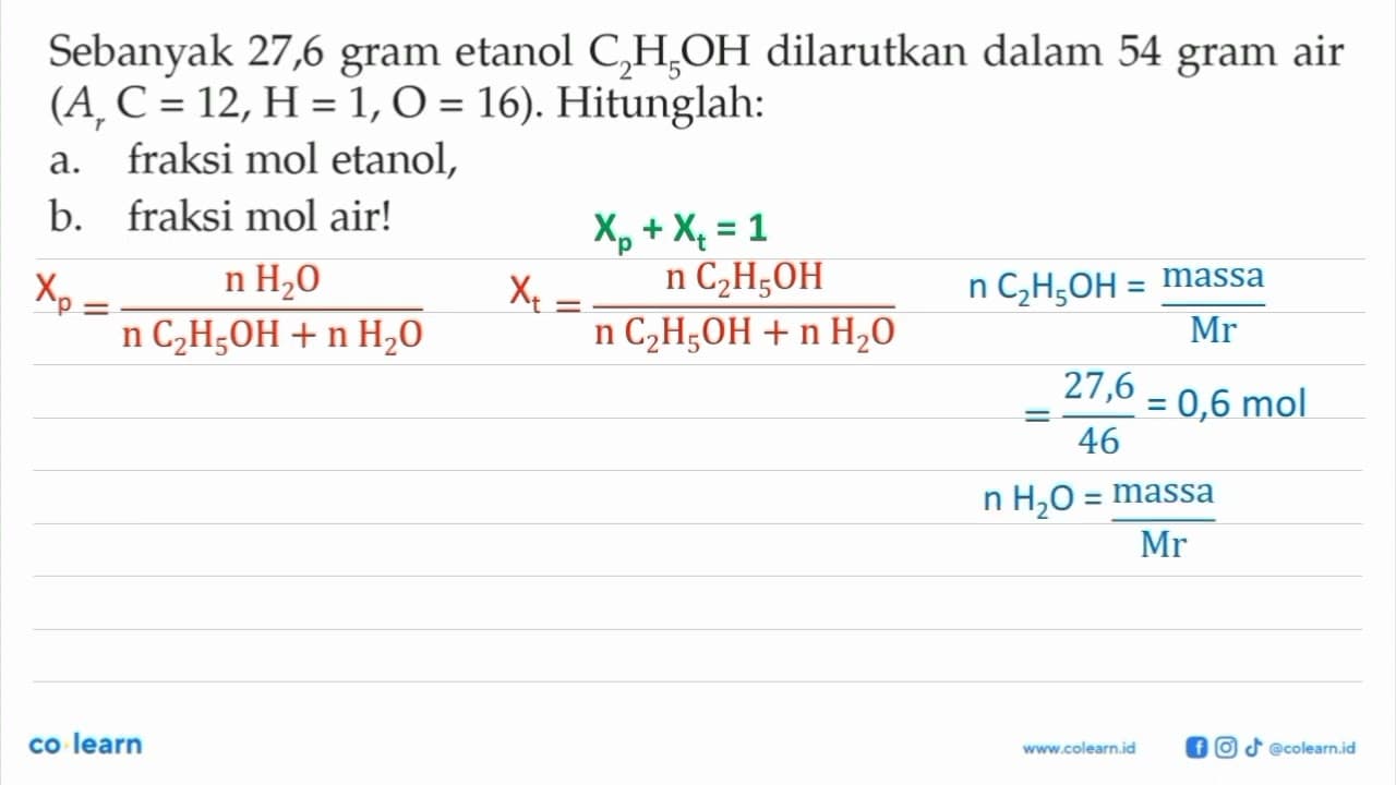 Sebanyak 27,6 gram etanol C2H5OH dilarutkan dalam 54 gram