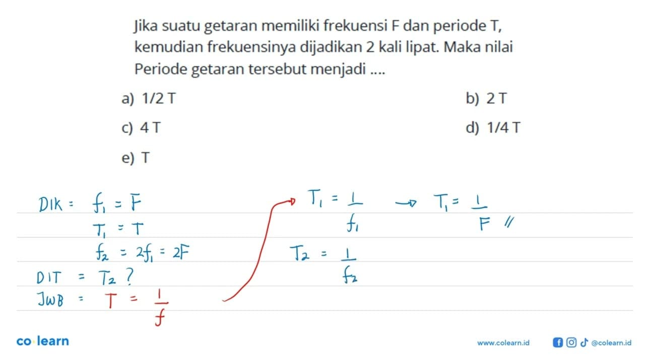 jika suatu getaran memiliki frekuensi F dan periode T,