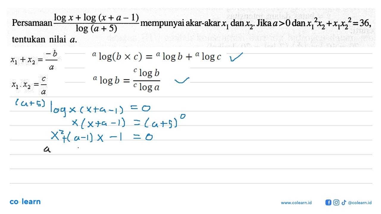 Persamaan (logx+log(x+a-1))/(log(a+5)) mempunyai akar-akar