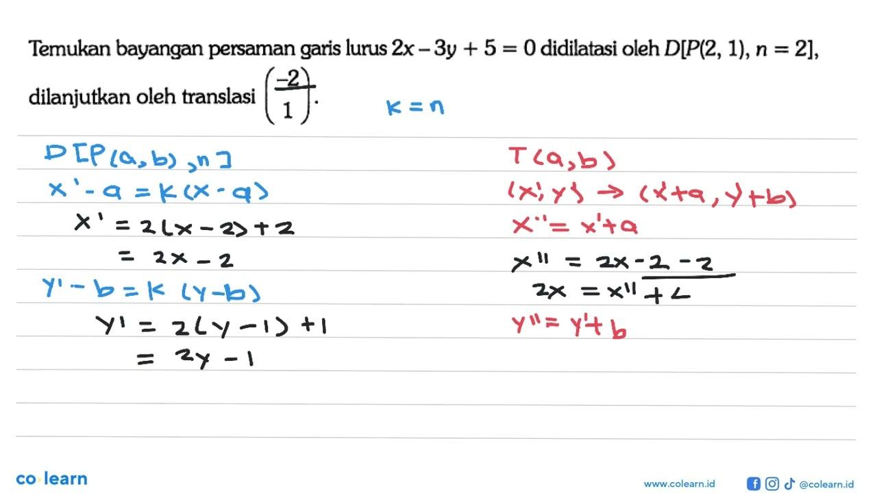 Temukan bayangan persaman garis lurus 2x-3y+5=0 didilatasi