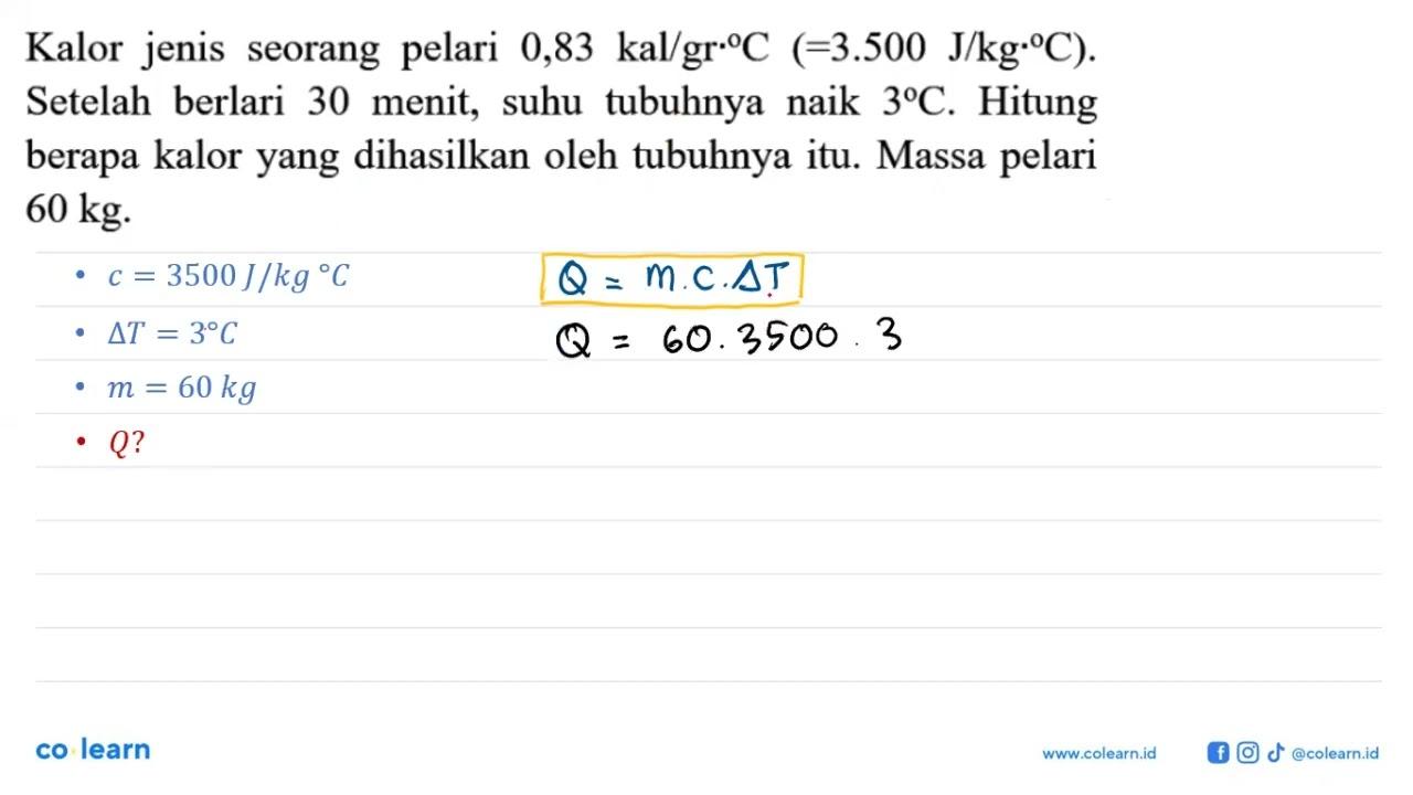 Kalor jenis seorang pelari 0,83 kal/gr C (=3.500 J/kg C)