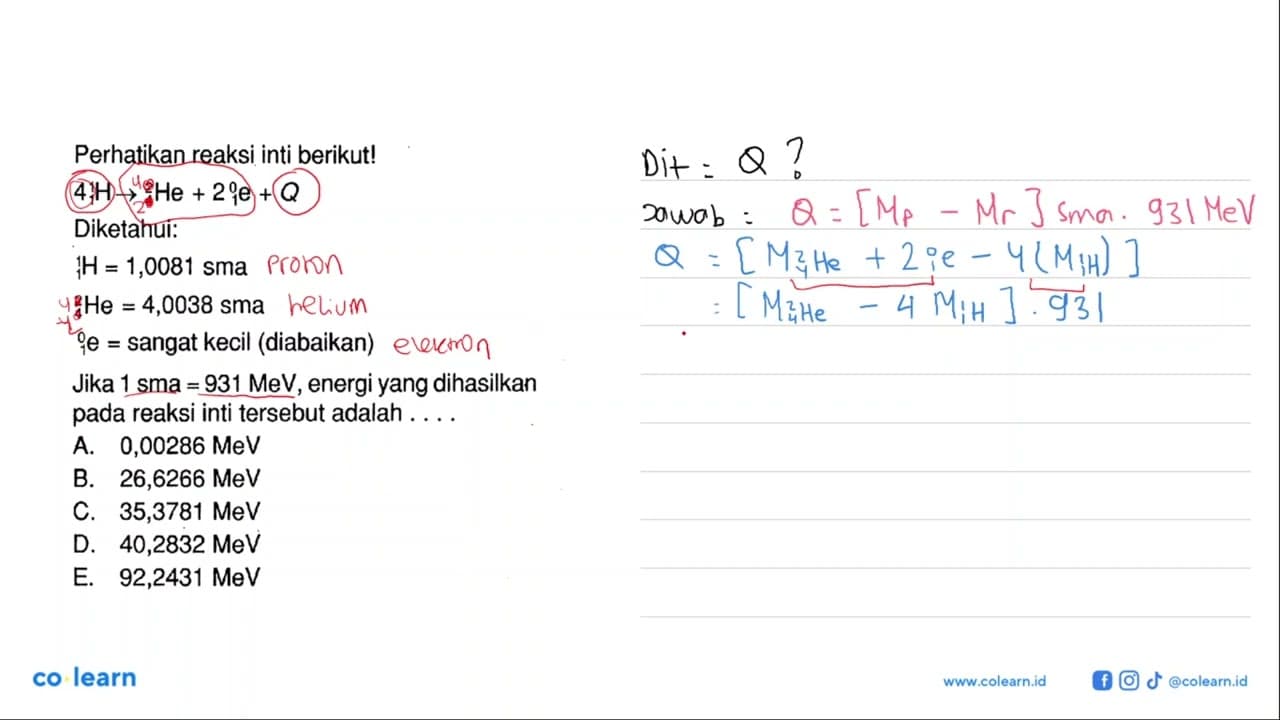 Perhatikan reaksi inti berikut! 4 1 2 H->2 4 He+Q