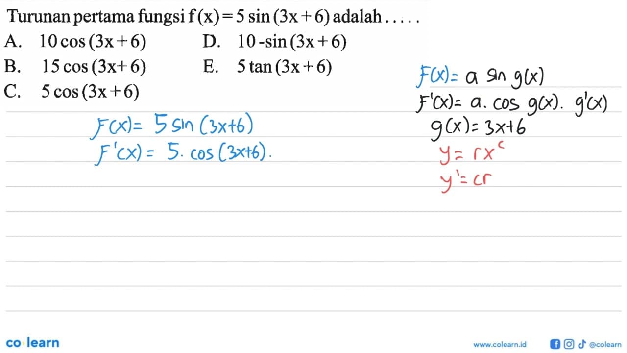 Turunan pertama fungsi f(x)=5sin(3x+6) adalah .....