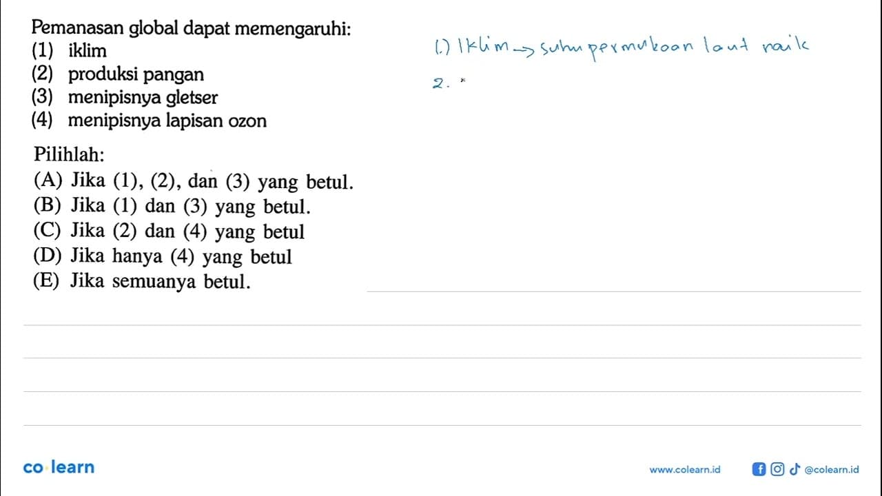 Pemanasan global dapat memengaruhi:(1) iklim(2) produksi