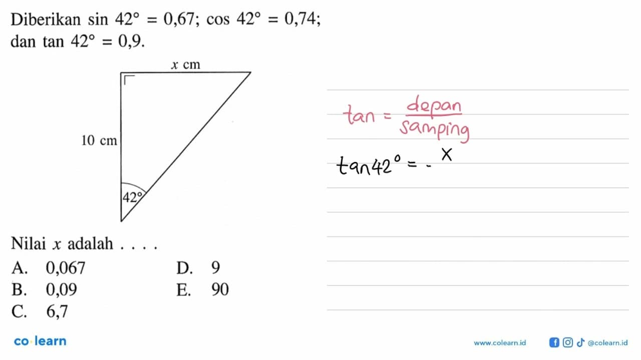 Diberikan sin 42=0,67; cos 42=0,74 dan tan 42=0,9 Nilai x