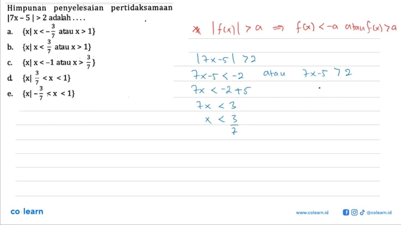 Himpunan penyelesaian pertidaksamaan |7x-5|>2 adalah....