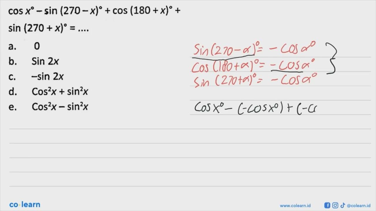 cos x - sin (270-x) + cos (180+x) + sin (270+x) = a. 0 b.