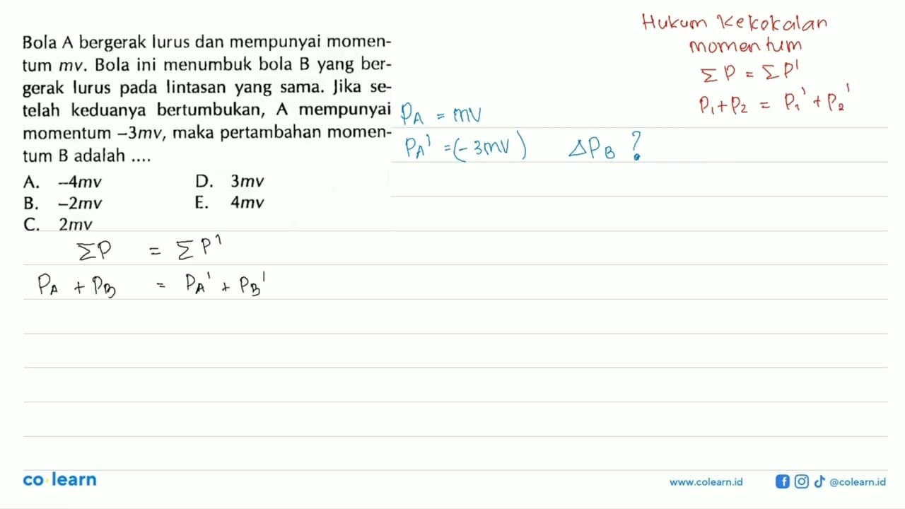 Bola A bergerak lurus dan mempunyai momentum mv. Bola ini