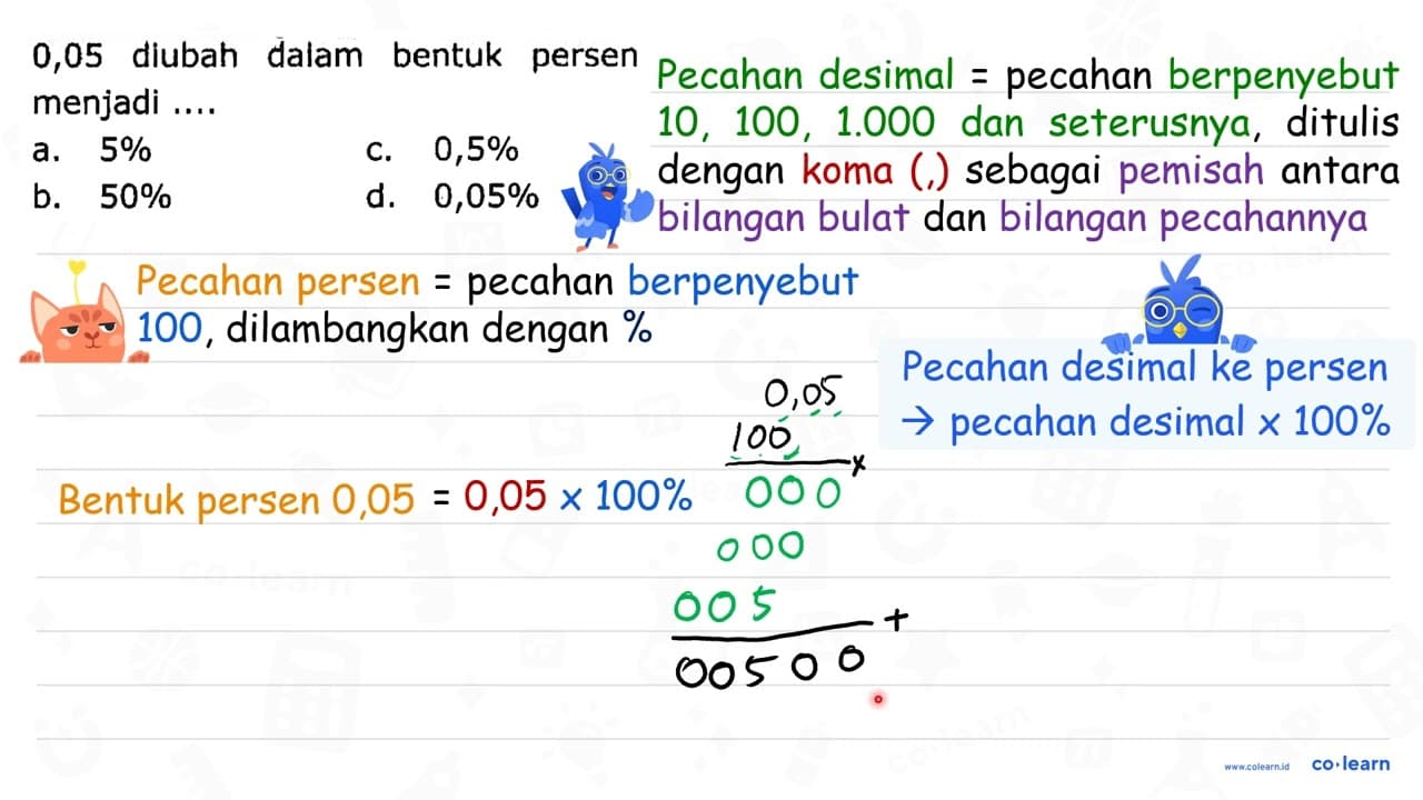 0,05 diubah dalam bentuk persen menjadi .... a. 5 % c. 0,5