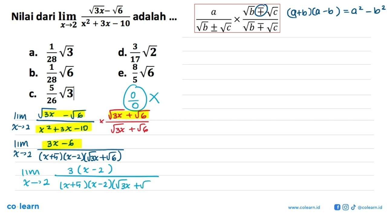 Nilai dari limit x->2 (akar(3x) - akar(6))/(x^2+3x-10)