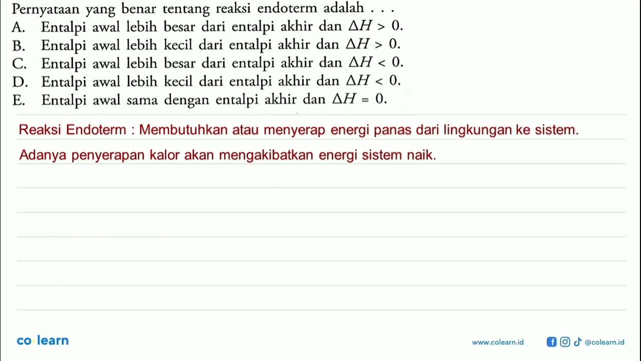 Pernyataan yang benar tentang reaksi endoterm adalah . .