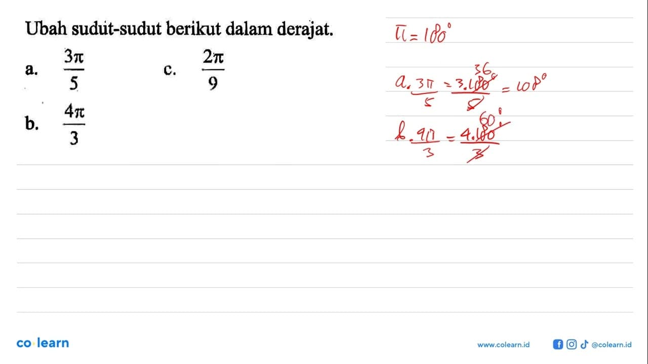 Ubah sudut-sudut berikut dalam derajat.a. 3 pi/5 c. 2 pi/9