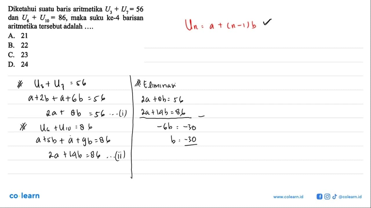 Diketahui suatu baris aritmetika U3 + U7 = 56 dan U6 + U10