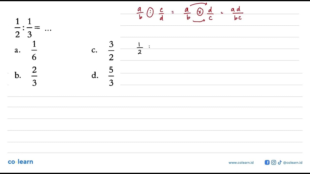 1/2 : 1/3 =... a. 1/6 b. 2/3 c. 3/2 d. 5/3