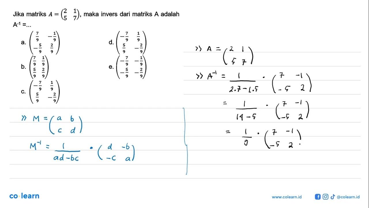 Jika matriks A=(2 1 5 7), maka invers dari matriks A adalah