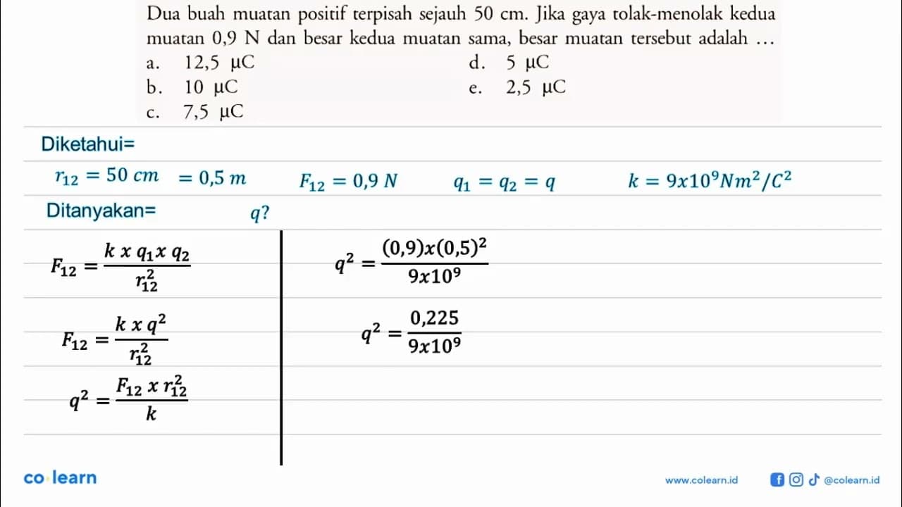 Dua buah muatan positif terpisah sejauh 50 cm. Jika gaya