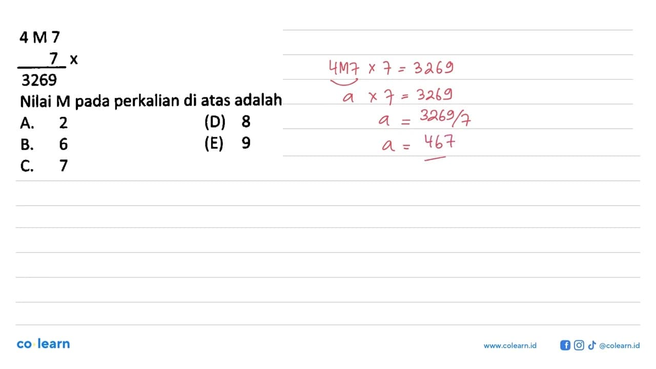 4 M 7 x 7 = 3269 Nilai M pada perkalian di atas adalah A. 2