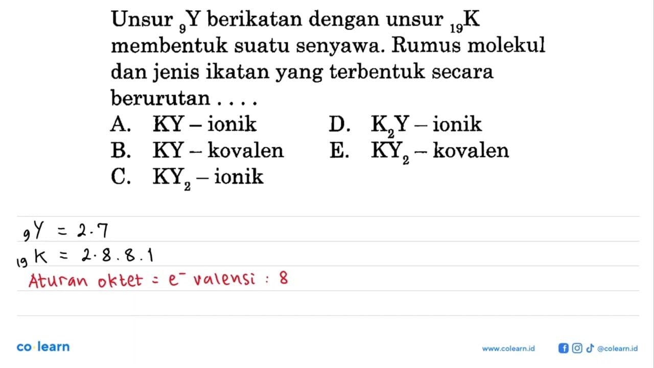 Unsur 9Y berikatan dengan unsur 19K membentuk suatu