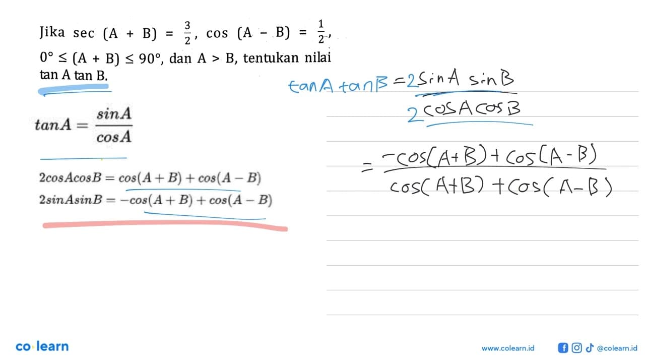 Jika sec(A+B)=3/2, cos(A-B)=1/2, 0<=(A+B)<=90, dan A>B,