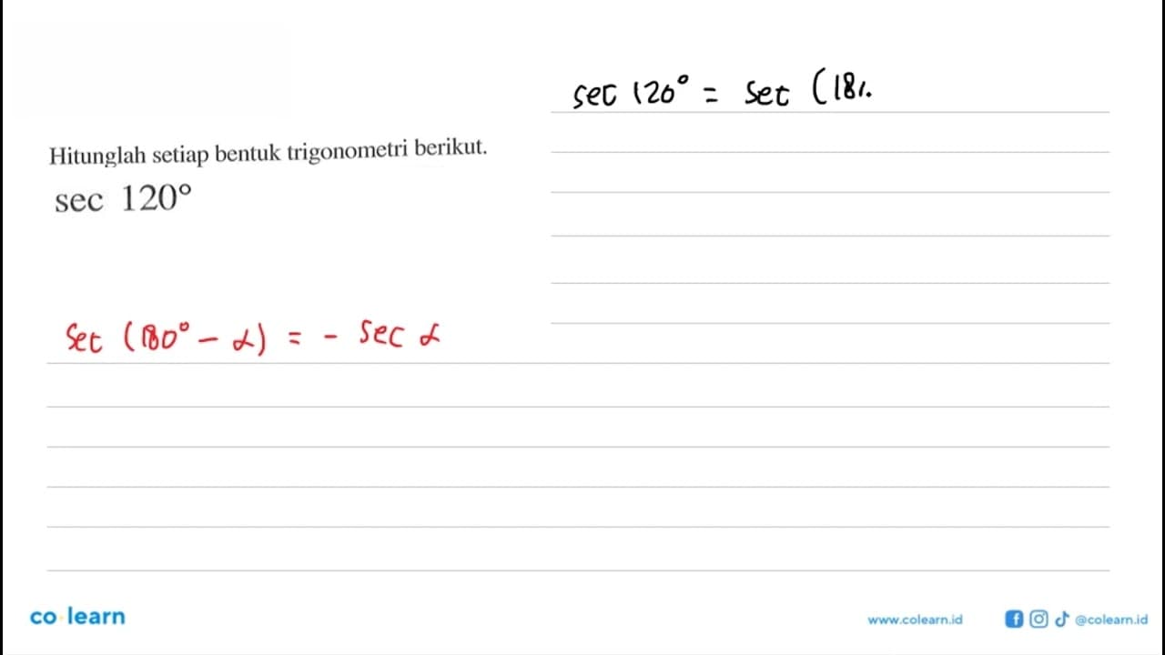 Hitunglah setiap bentuk trigonometri berikut. sec 120