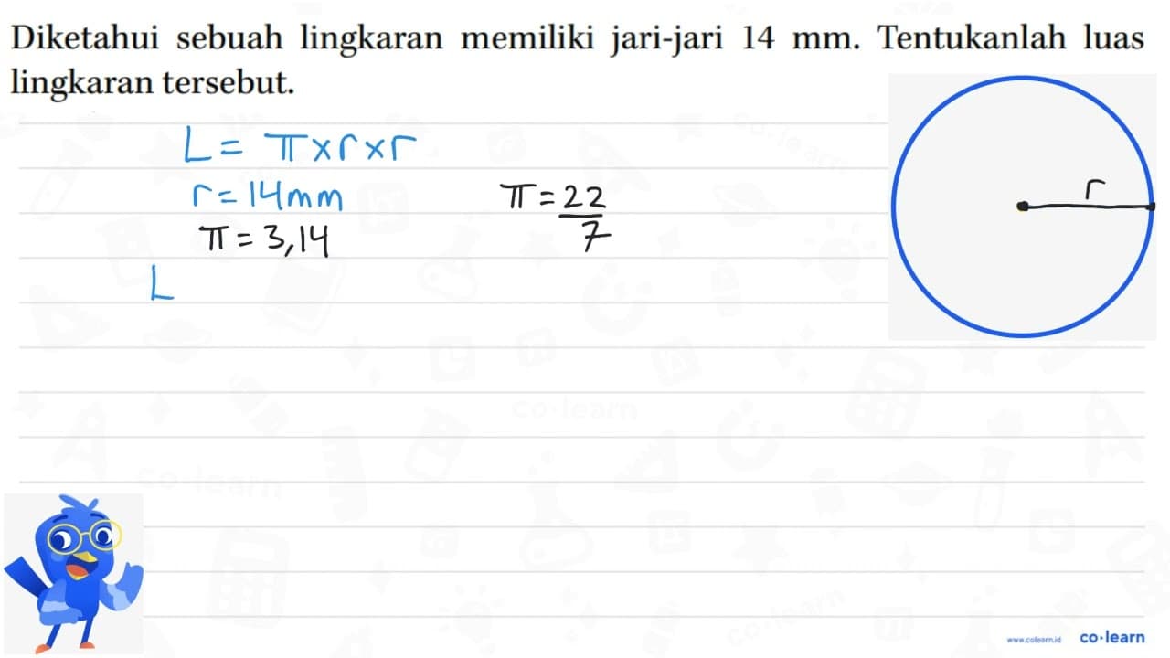 Diketahui sebuah lingkaran memiliki jari-jari 14 mm.