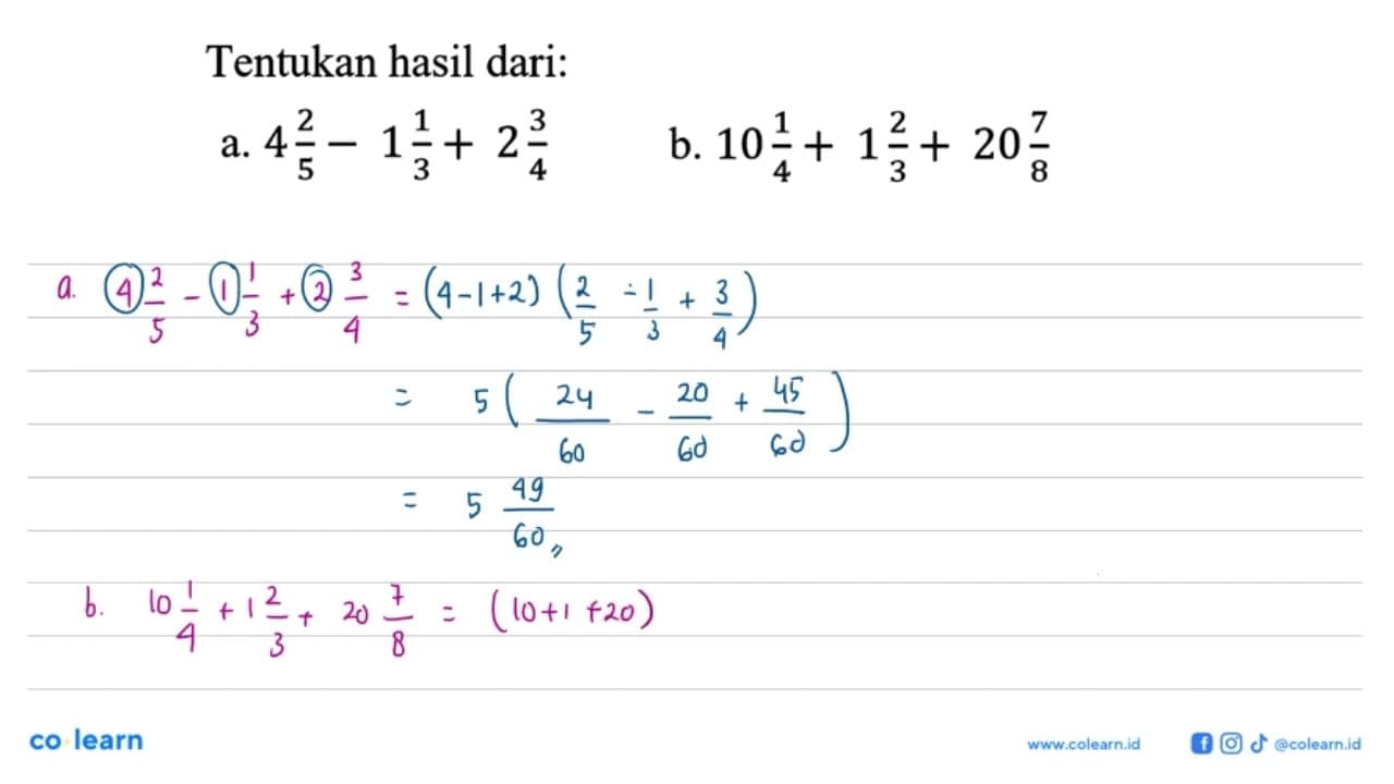 Tentukan hasil dari: a. 4 2/5-1 1/3+2 3/4 b. 10 1/4+1 2/3 +