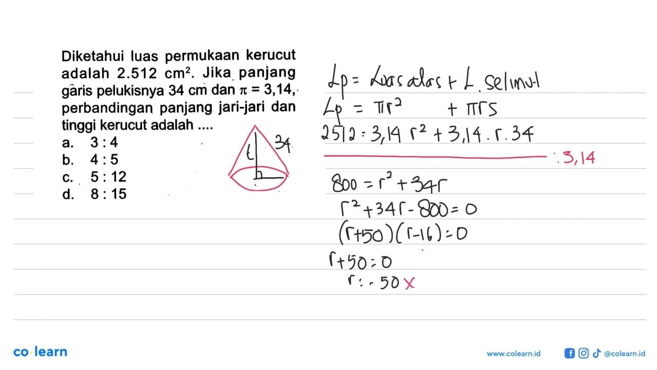 Diketahui luas permukaan kerucut adalah 2.512 cm^2. Jika