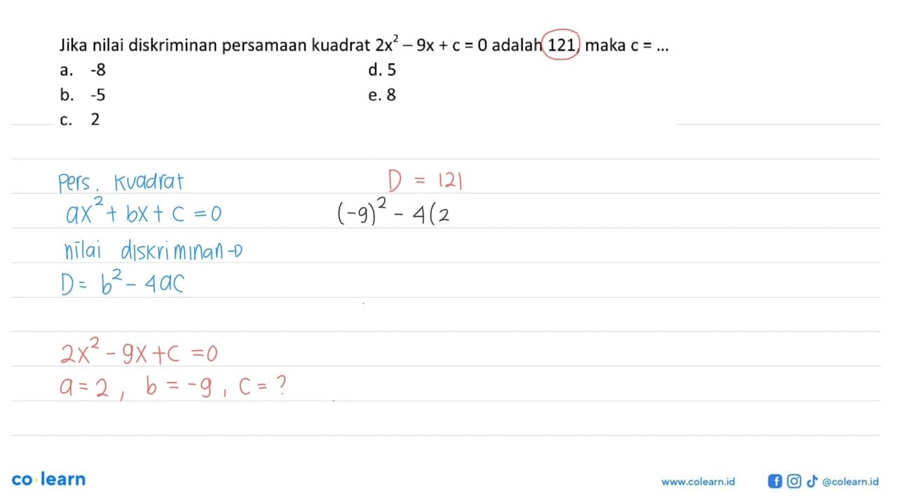 Jika nilai diskriminan persamaan kuadrat 2x^2-9x+c=0 adalah