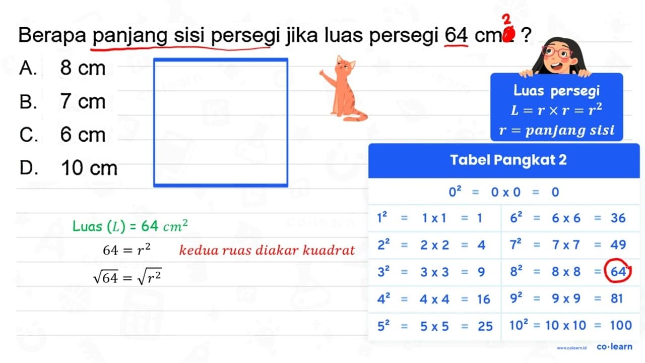 Berapa panjang sisi persegi jika luas persegi 64 cm 2 ? A.