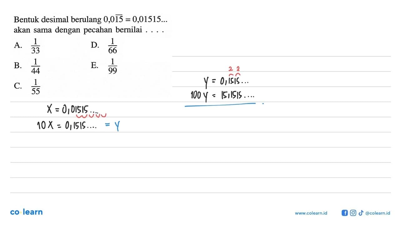 Bentuk desimal berulang 0,015 = 0,01515.... akan sama