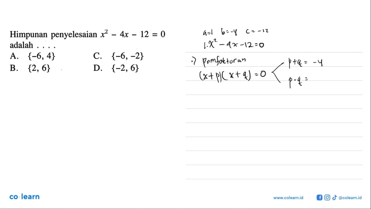 Himpunan penyelesaian x^2 - 4x - 12 = 0 adalah ... A. {-6,