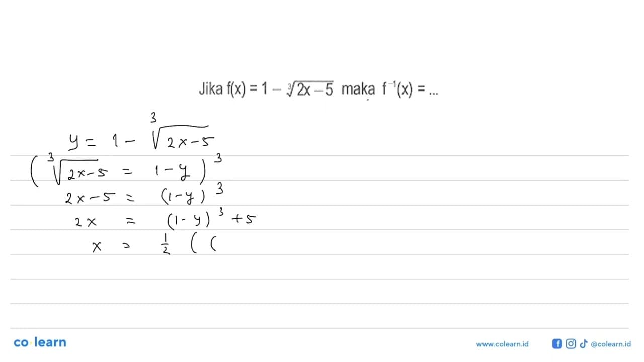 Jika f(x)=1-(2x-5)^(1/3) maka f^(-1)(x)= ....