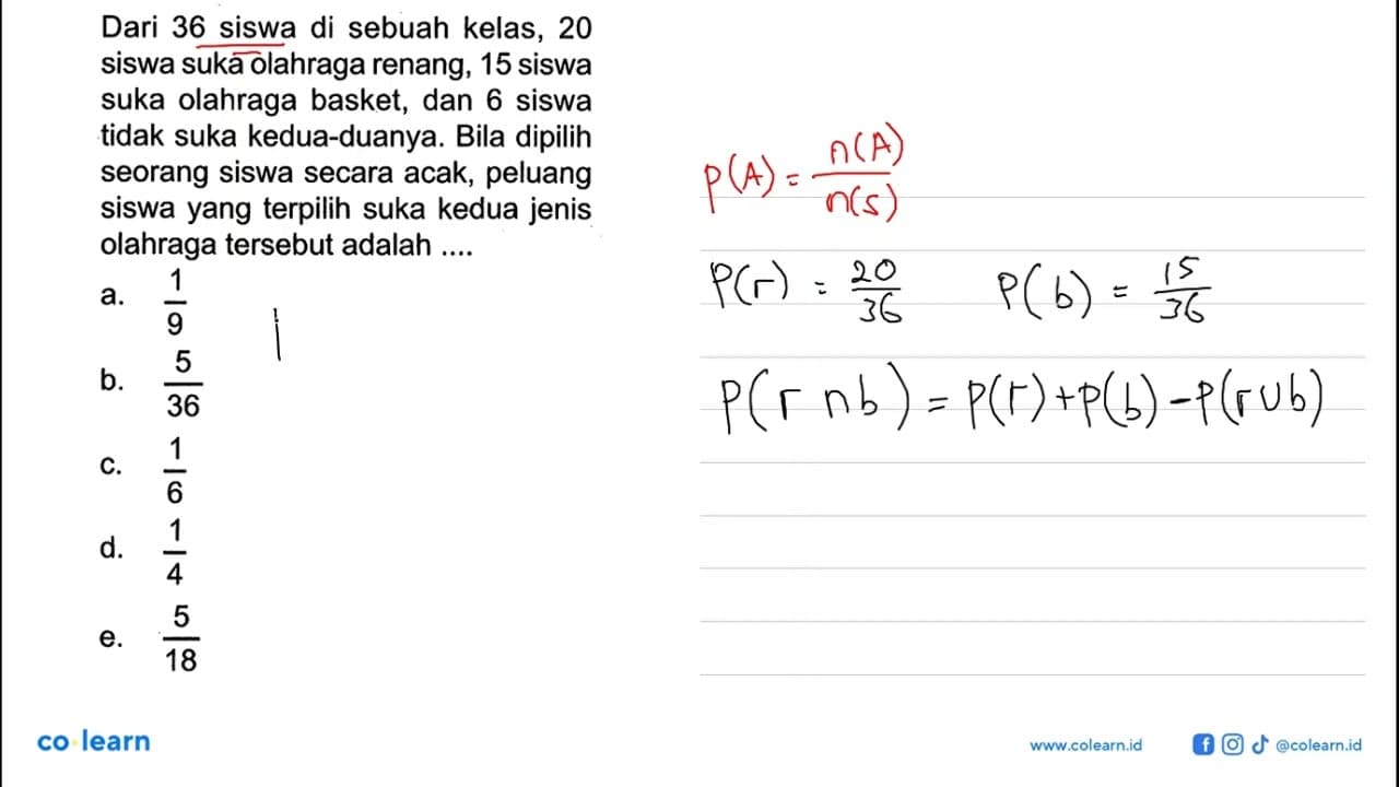 Dari 36 siswa di sebuah kelas, 20 siswa suka olahraga