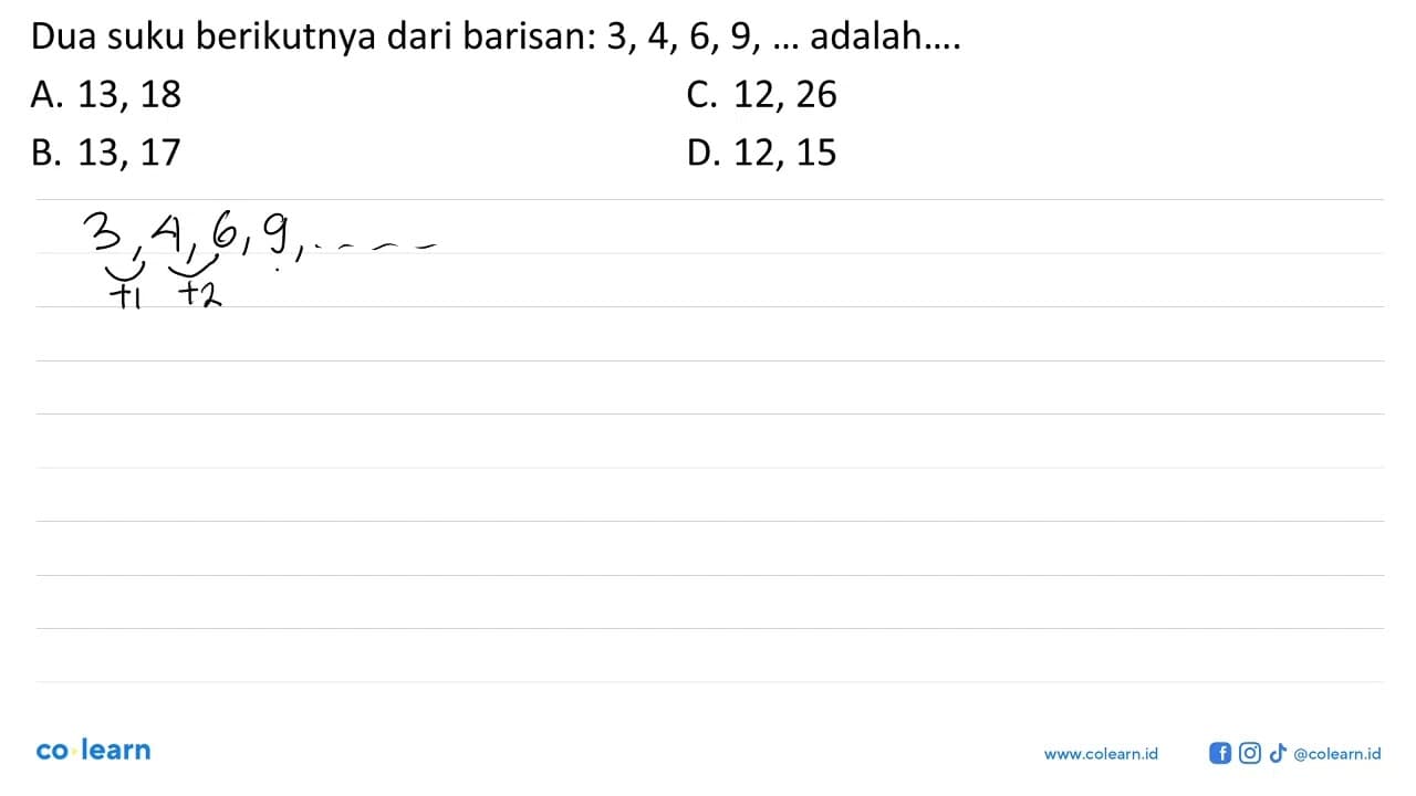 Dua suku berikutnya dari barisan: 3, 4, 6, 9, ...