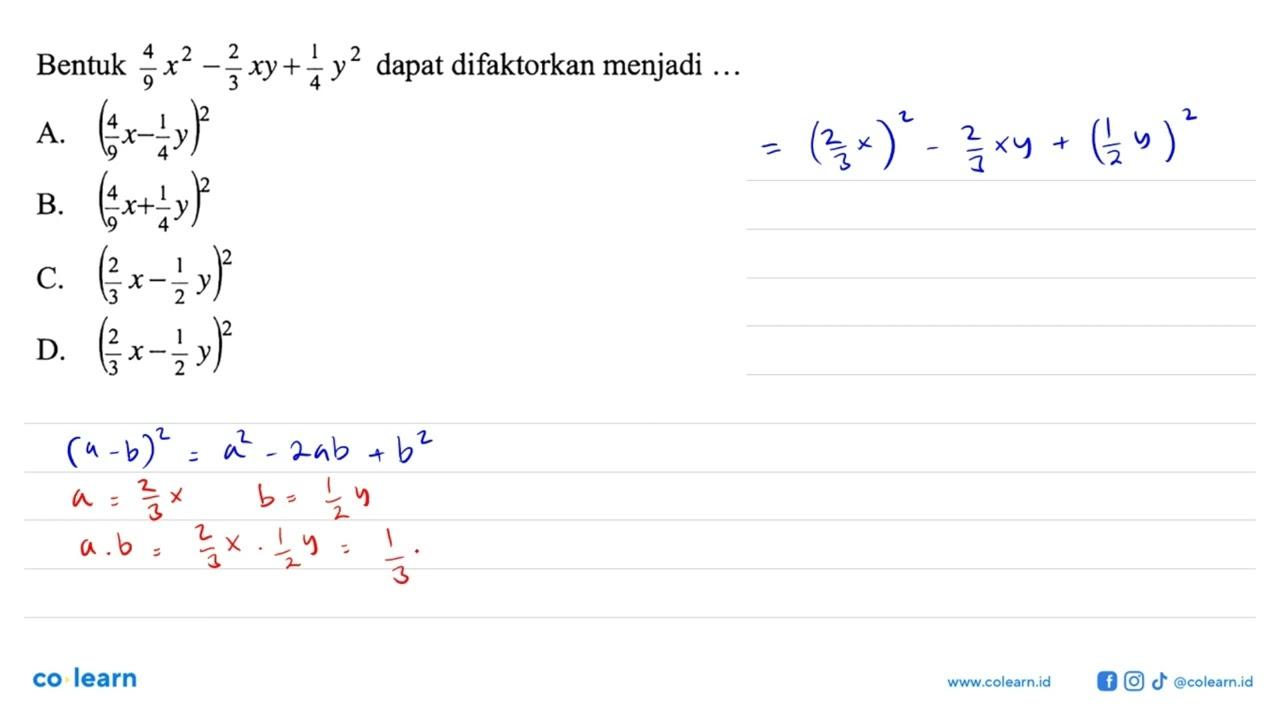 Bentuk 4/9 x^2 - 2/3 xy + 1/4 y^2 dapat difaktorkan menjadi