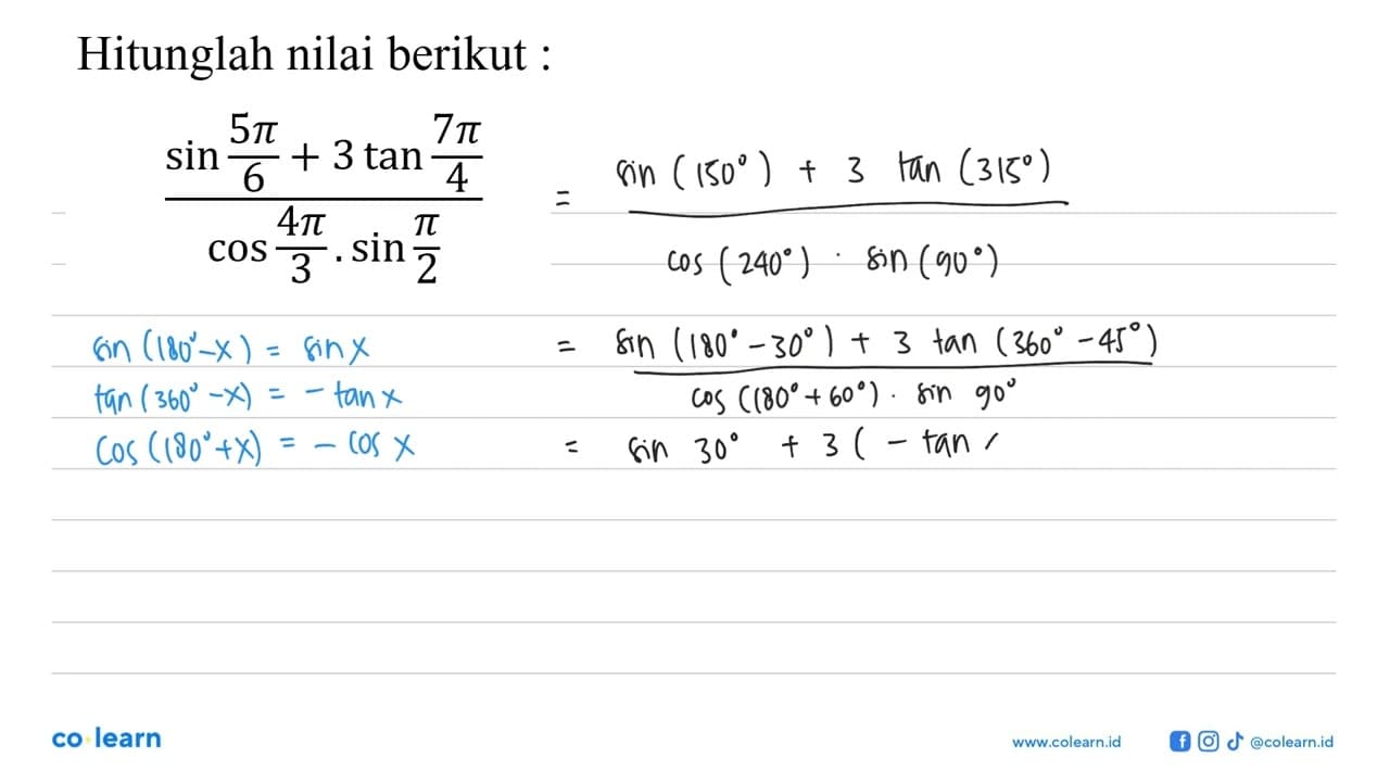 Hitunglah nilai berikut(sin 5pi/6+3 tan 7pi/4)/(cos 4pi/3 .