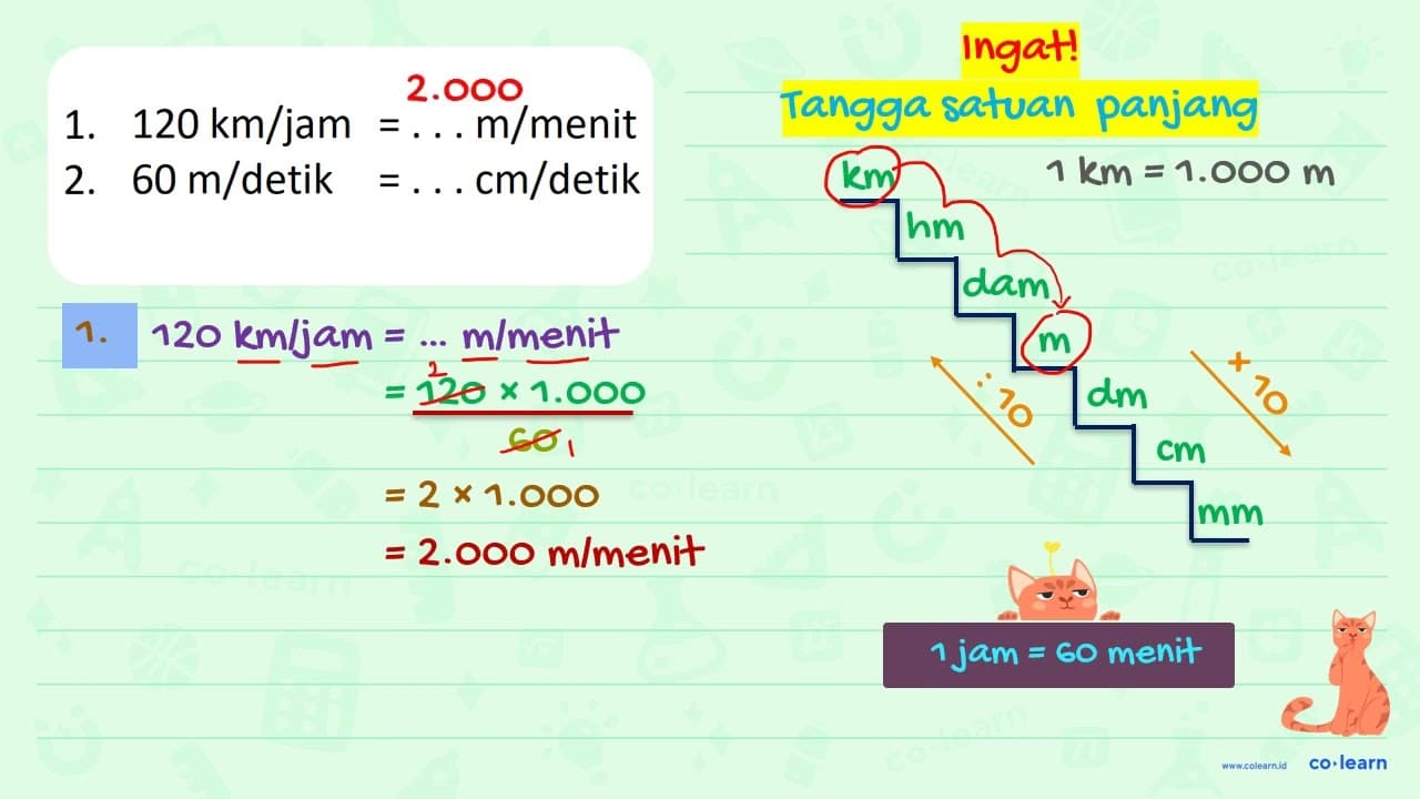 1. 120 km/jam = . . . m/menit 2. 60 m/detik = . . .